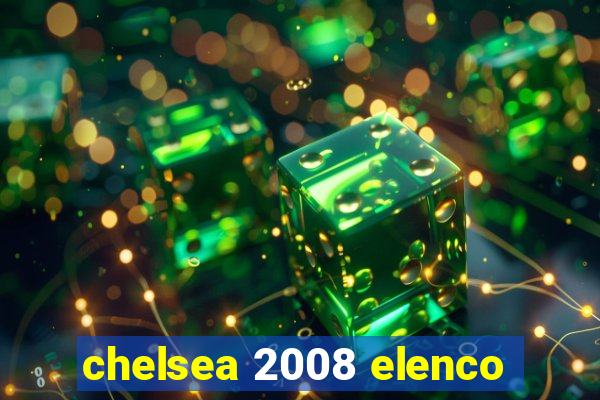 chelsea 2008 elenco